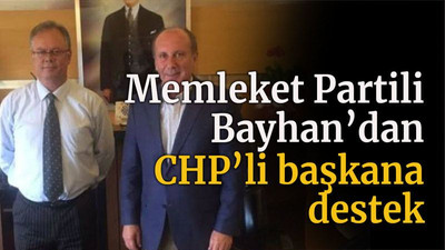 Memleket Partili Bayhan’dan CHP’li başkana destek